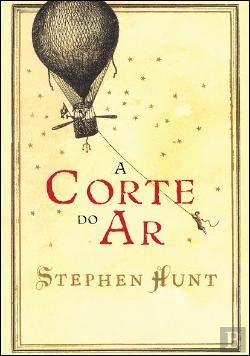 A CORTE DO AR - PORTUGUES PORTUGAL Stephen Hunt book