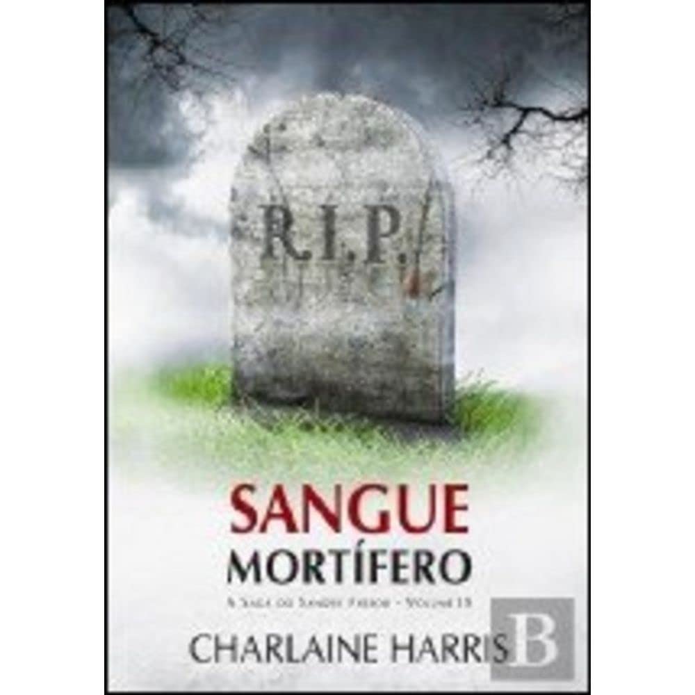 Sangue Mortífero A Saga do Sangue Fresco - Volume IX (Portuguese Edition) Charlaine Harris book