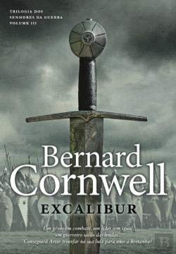Excalibur Trilogia dos Senhores da Guerra - Volume III (Portuguese Edition) Bernard Cornwell book
