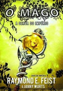 O Mago - A Serva do Império Saga do Império - Livro 2, volume 1 (Portuguese Edition) Janny Wurts e Raymond E. Feist book