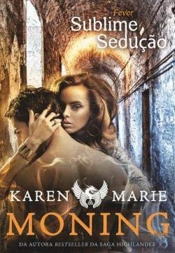 Sublime Sedução Série Fever N.º 3 (Portuguese Edition) Karen Marie Moning book