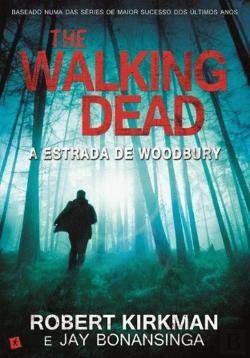 The Walking Dead - A Estrada de Woodbury (Portuguese Edition) Jay Bonansinga e Robert Kirkman book