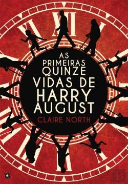 As Primeiras Quinze Vidas de Harry August (Portuguese Edition) Claire North book
