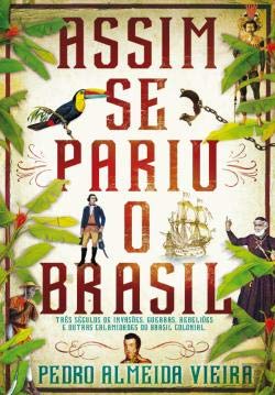 Assim se Pariu o Brasil (Portuguese Edition) Pedro Almeida Vieira book