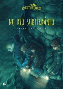 Os Aventureiros no Rio Subterrâneo (Portuguese Edition) Isabel Ricardo book