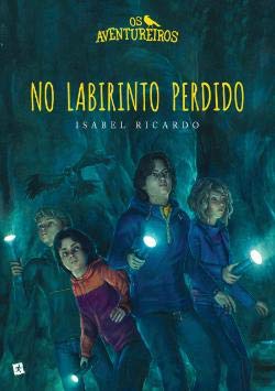 Os Aventureiros no Labirinto Perdido (Portuguese Edition) Isabel Ricardo book