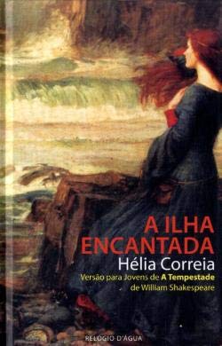 A Ilha Encantada : Versão para Jovens de : A Tempestade» de William Shakespeare Hélia Correia book