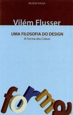 Uma Filosofia do Design A forma das coisas (Portuguese Edition) Vilém Flusser book