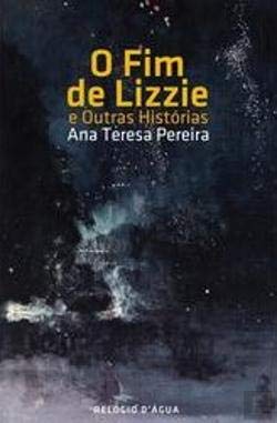O Fim de Lizzie e Outras Histórias (Portuguese Edition) Ana Teresa Pereira book