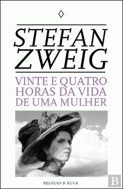 Vinte e Quatro Horas da Vida de Uma Mulher (Portuguese Edition) Stefan Zweig book