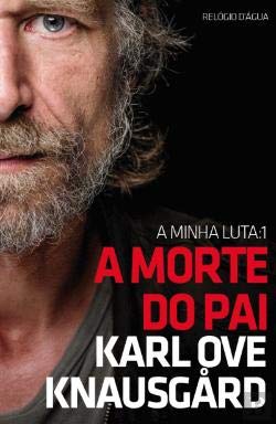 A Morte do Pai A Minha Luta - Livro 1 (Portuguese Edition) Karl Ove Knausgård book