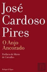 O Anjo Ancorado (Portuguese Edition) José Cardoso Pires book