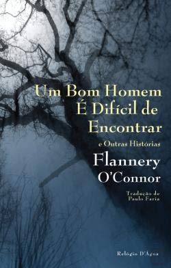 Um Bom Homem é Difícil de Encontrar (Portuguese Edition) Flannery O'Connor book