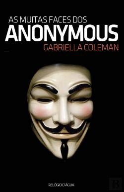 As Muitas Faces dos Anonymous (Portuguese Edition) Gabriella Coleman book