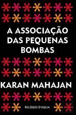 A Associação das Pequenas Bombas (Portuguese Edition) Karan Mahajan Books