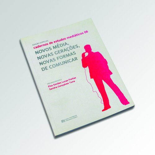 Cadernos de Estudos Mediáticos VI Novos Média, Novas Gerações, Novas Formas de Comunicar (Portuguese Edition) Sandra Gonçalves Tuna e Elsa Simões Lucas Freitas book