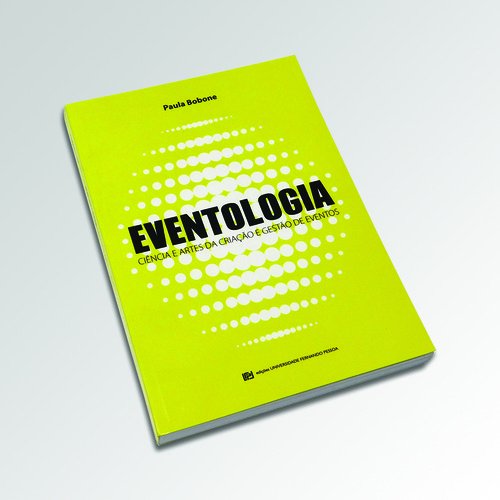 Eventologia Ciência e artes da criação e gestão de eventos (Portuguese Edition) Paula Bobone book