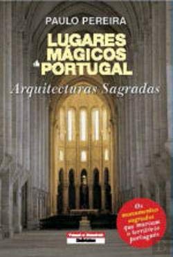 Lugares Mágicos de Portugal Arquitecturas Sagradas (Portuguese Edition) Paulo Jorge Garcia Pereira Books