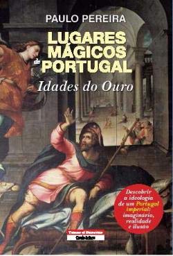 Lugares Mágicos de Portugal Idades do Ouro (Portuguese Edition) Paulo Jorge Garcia Pereira book