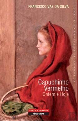 Capuchinho Vermelho Ontem e hoje (Portuguese Edition) Francisco Vaz da Silva book