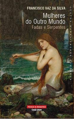 Mulheres do Outro Mundo Fadas e Serpentes (Portuguese Edition) Francisco Vaz da Silva book