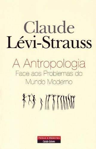 A Antropologia Face aos Problemas do Mundo Moderno (Portuguese Edition) Claude Lévi-Strauss book