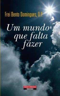 Um Mundo Que Falta Fazer (Portuguese Edition) Frei Bento Domingues book