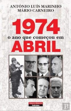 1974 - O Ano Que Começou em Abril (Portuguese Edition) António Luís Marinho , Mário Carneiro book