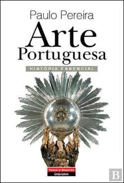Arte Portuguesa : História Essencial / Paulo Pereira. book
