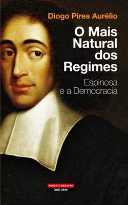 O Mais Natural dos Regimes Espinosa e a democracia (Portuguese Edition) Diogo Pires Aurélio book