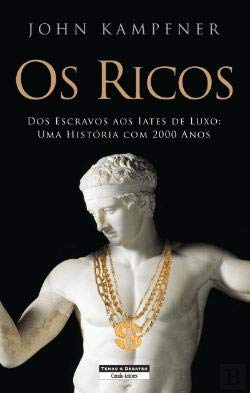 Os Ricos Dos escravos aos iates de luxo: uma história com 2000 anos (Portuguese Edition) John Kampfner book