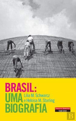 Brasil - Uma Biografia (Portuguese Edition) Lilia Moritz Schwarcz , Heloisa M. Starling book
