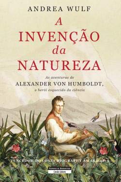 A Invenção da Natureza - As Aventuras de Alexander von Humboldt (Portuguese Edition) Andrea Wulf book