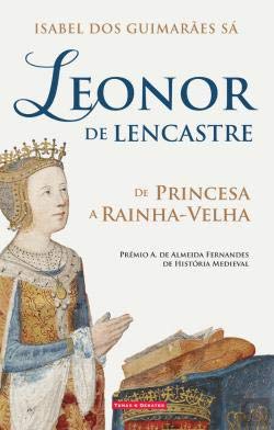 Leonor de Lencastre De Princesa a Rainha-Velha book