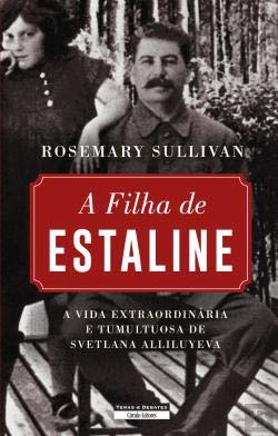A Filha de Estaline (Portuguese Edition) Rosemary Sullivan and Temas e Debates book