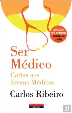 Ser Médico Cartas aos Jovens Médicos (Portuguese Edition) Carlos Ribeiro book