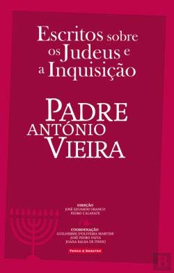 Escritos sobre os Judeus e a Inquisição (Portuguese Edition) Padre António Vieira book