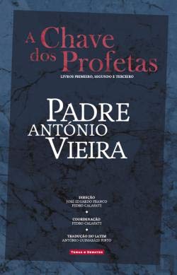A Chave dos Profetas Livros primeiro, segundo e terceiro (Portuguese Edition) Padre António Vieira book