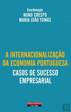 A Internacionalização da Economia Portuguesa Casos de Sucesso Empresarial (Portuguese Edition) Nuno Crespo , Maria João Tomás book