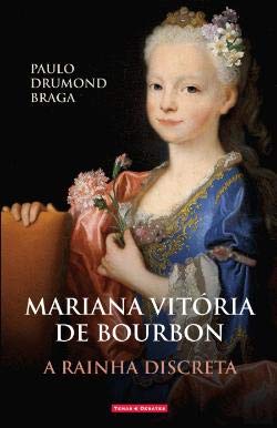 Mariana Vitória de Bourbon A Rainha Discreta (Portuguese Edition) Paulo Drumond Braga book