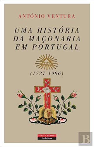 Uma História da Maçonaria em Portugal (1727-1986) book