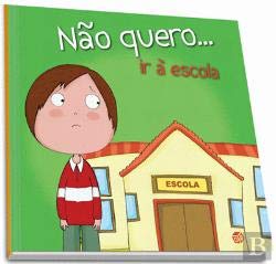 Não Quero... Ir à Escola (Portuguese Edition) Zero a Oito book