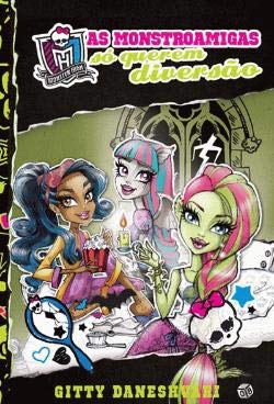 Monster High As monstroamigas só querem diversão (Portuguese Ediiton) Zero a Oito book