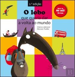 O Lobo que Queria Dar a Volta ao Mundo (Portuguese Edition) Orianne Lallemand Books
