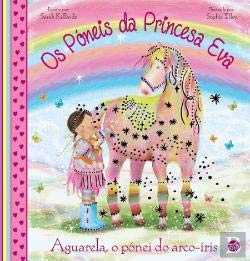 Aguarela, o Pónei do Arco-Íris Os Póneis da Princesa Eva (Portuguese Edition) Sophie Tilley book