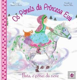 Prata, o Pónei da Neve Os Póneis da Princesa Eva (Portuguese Edition) Sarah Kilbride book