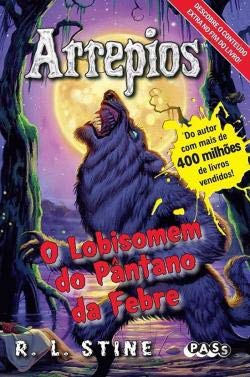 Arrepios - O Lobisomem do Pântano da Febre (Portuguese Edition) R. L. Stine book