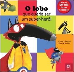 O Lobo que Queria Ser Um Super-Herói Livro de Histórias (Portuguese Edition) Orianne Lallemand Books