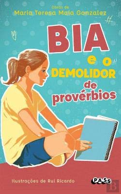 Bia e o Demolidor de Provérbios (Portuguese Edition) Maria Teresa Maia Gonzalez book