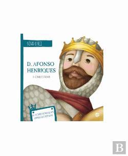 D. Afonso Henriques - O Conquistador (Portuguese Edition) Ana Oom Books